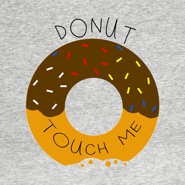 DONUT touch me! by AwesomeSauce